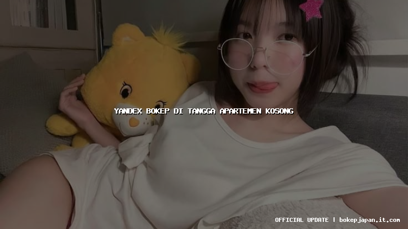 yandex bokep di tangga apartemen kosong yandex bokep di tangga apartemen kosong