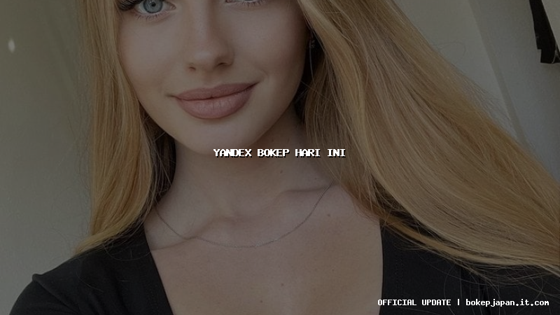 yandex bokep hari ini