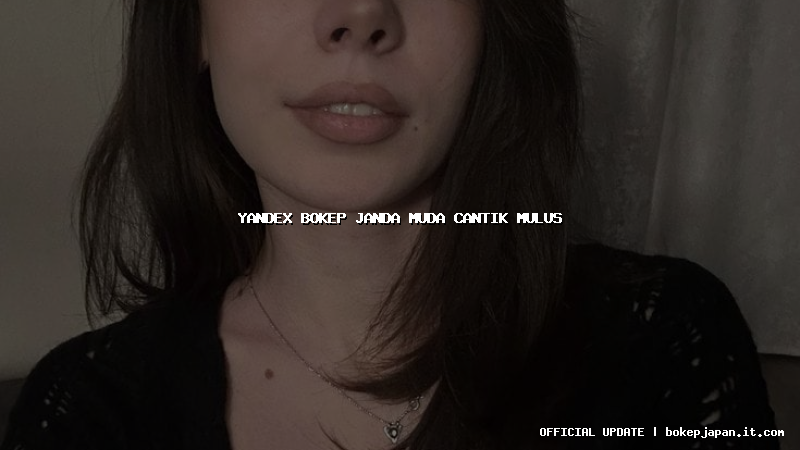 yandex bokep janda muda cantik mulus yandex bokep janda muda cantik mulus