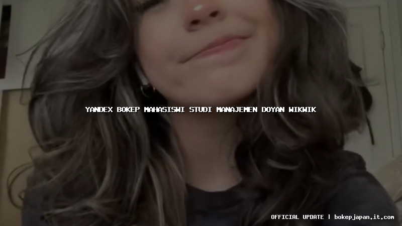 yandex bokep mahasiswi studi manajemen doyan wikwik yandex bokep mahasiswi studi manajemen doyan wikwik