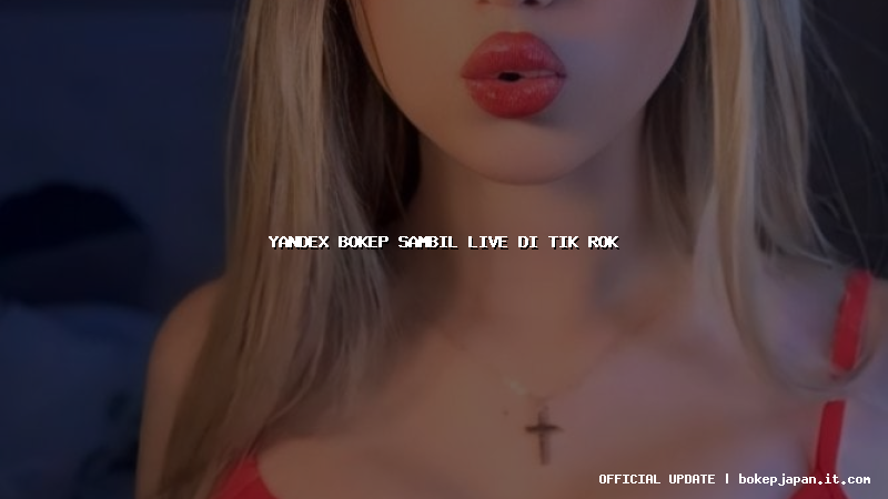 yandex bokep sambil live di tik rok