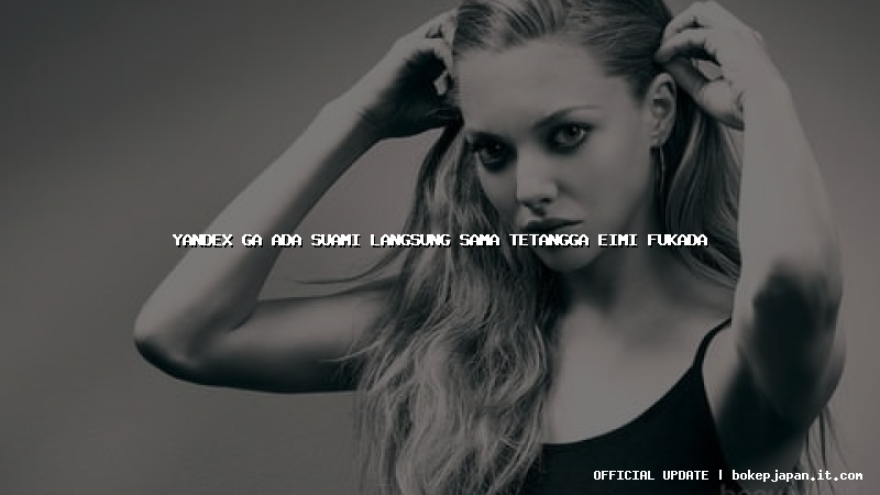 yandex ga ada suami langsung sama tetangga eimi fukada yandex ga ada suami langsung sama tetangga eimi fukada