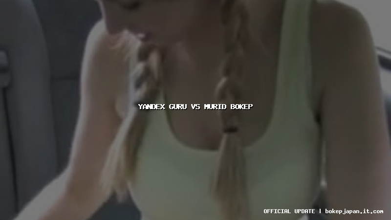 yandex guru vs murid bokep