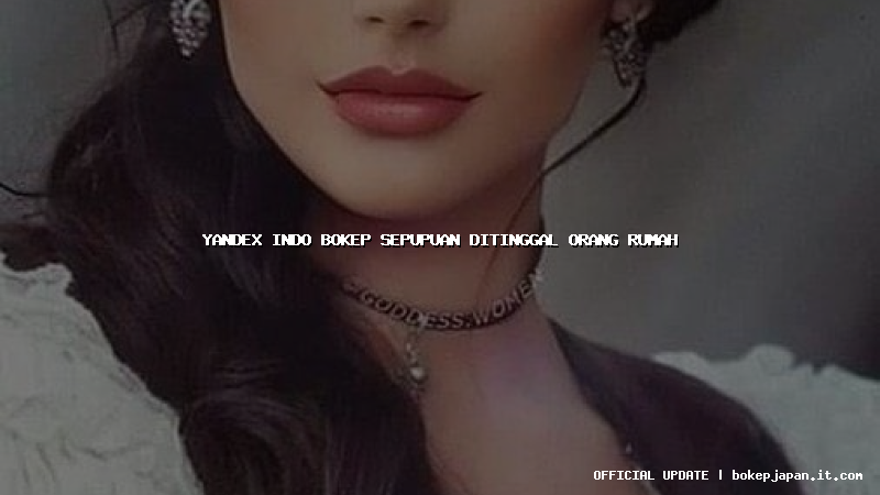 yandex indo bokep sepupuan ditinggal orang rumah yandex indo bokep sepupuan ditinggal orang rumah