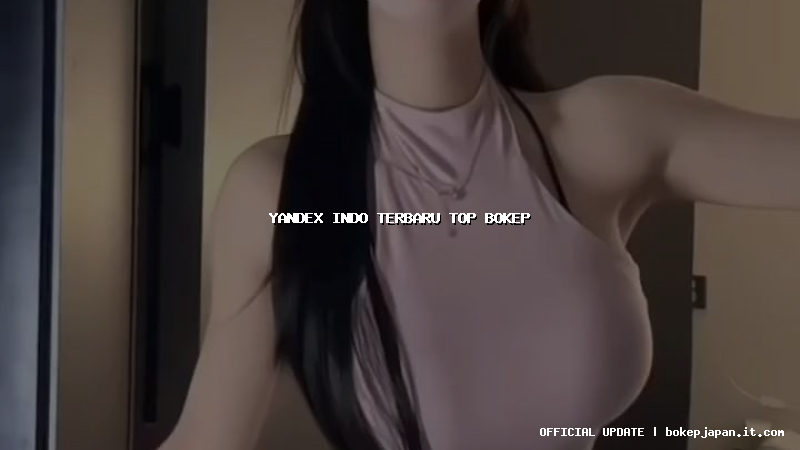 yandex indo terbaru top bokep