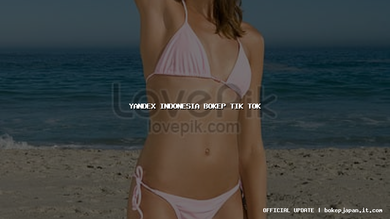 yandex indonesia bokep tik tok yandex indonesia bokep tik tok