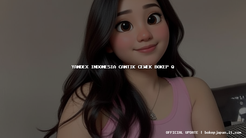 yandex indonesia cantik cewek bokep q