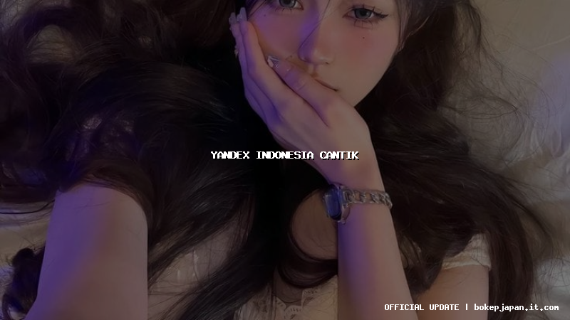 yandex indonesia cantik yandex indonesia cantik
