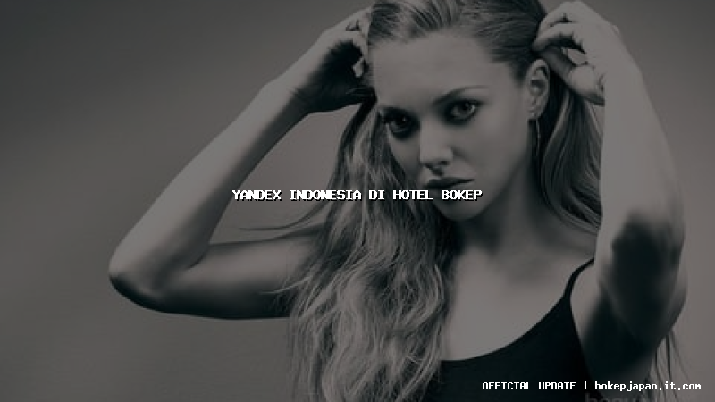 yandex indonesia di hotel bokep