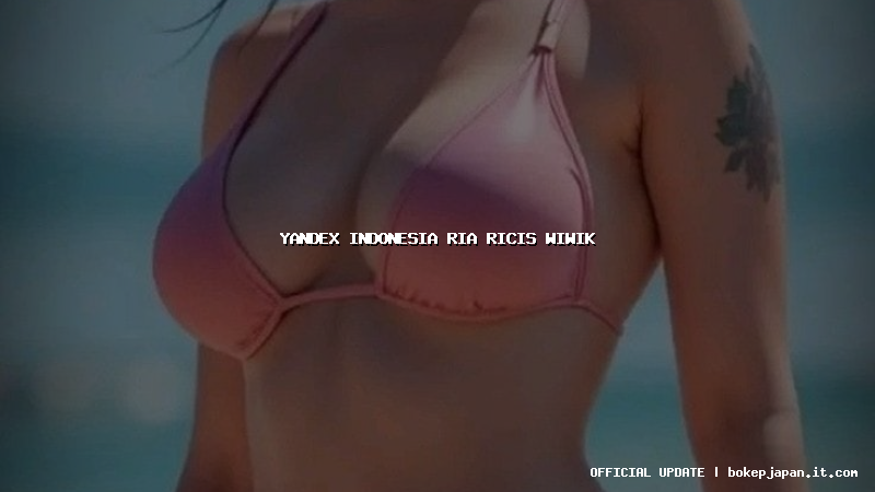 yandex indonesia ria ricis wiwik