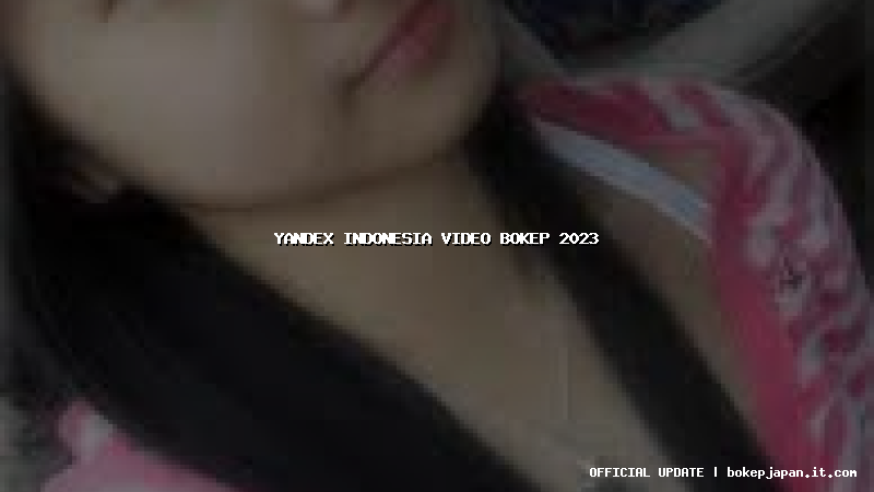 yandex indonesia video bokep 2023