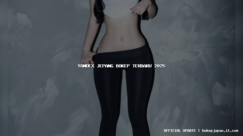 yandex jepang bokep terbaru 2025 yandex jepang bokep terbaru 2025