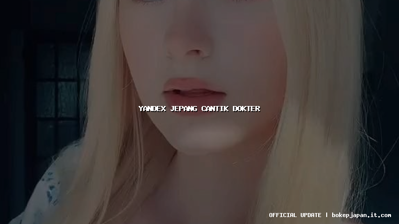 yandex jepang cantik dokter