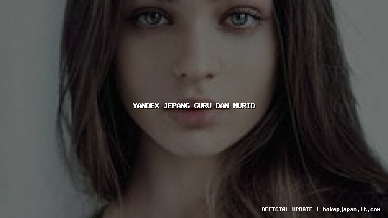yandex jepang guru dan murid yandex jepang guru dan murid