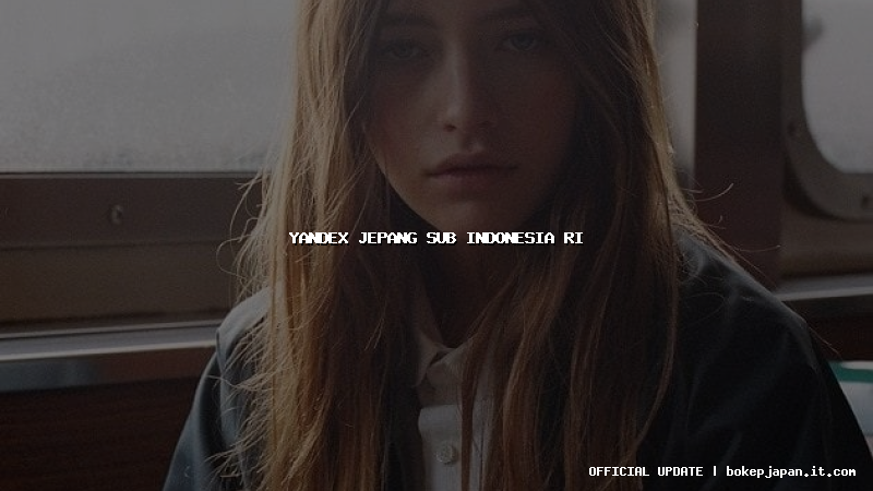 yandex jepang sub indonesia ri yandex jepang sub indonesia ri