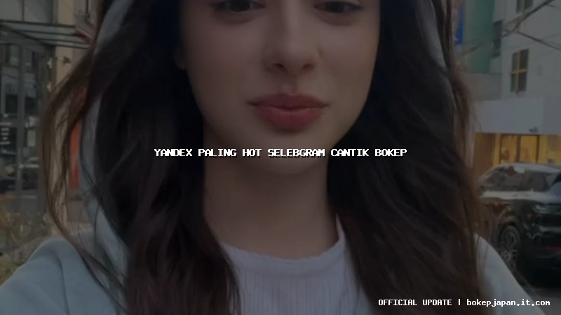yandex paling hot selebgram cantik bokep
