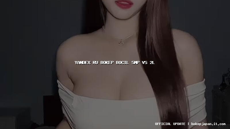 yandex ru bokep bocil smp vs 2l yandex ru bokep bocil smp vs 2l