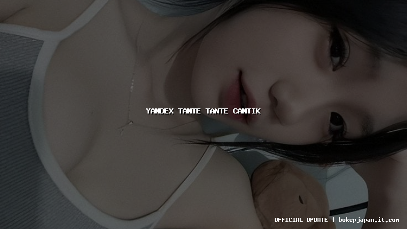yandex tante tante cantik