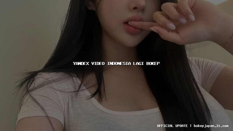 yandex video indonesia lagi bokep