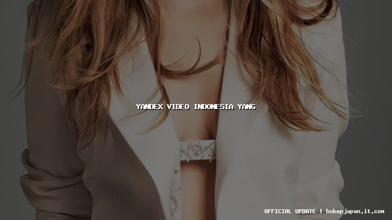 yandex video indonesia yang