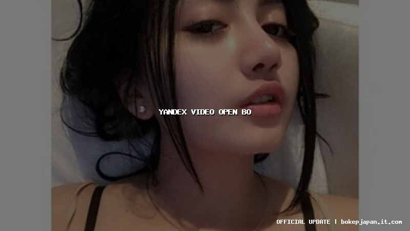 yandex video open bo yandex video open bo