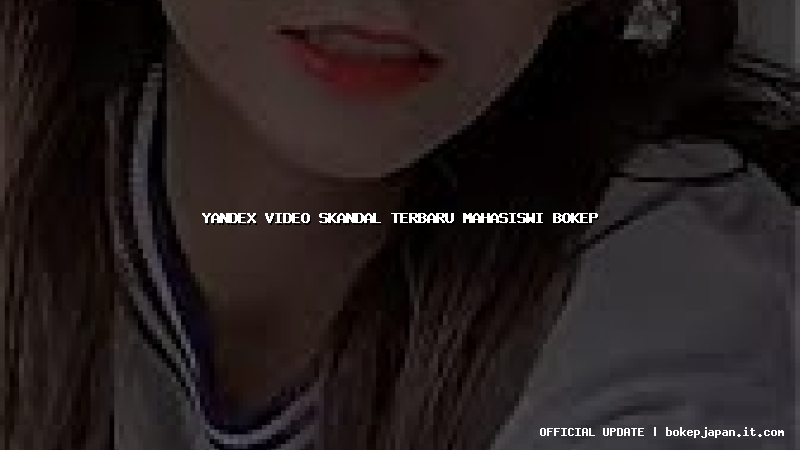 yandex video skandal terbaru mahasiswi bokep yandex video skandal terbaru mahasiswi bokep