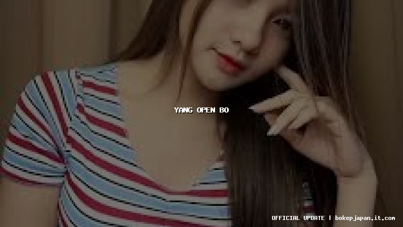 yang open bo yang open bo