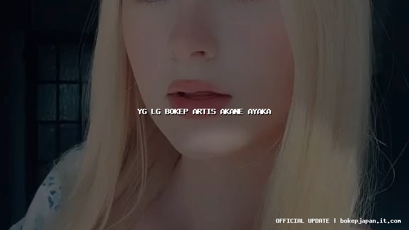 yg lg bokep artis akane ayaka